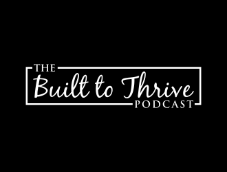 The Built to Thrive Podcast  logo design by maseru