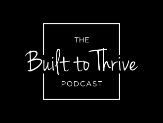 The Built to Thrive Podcast  logo design by ammad