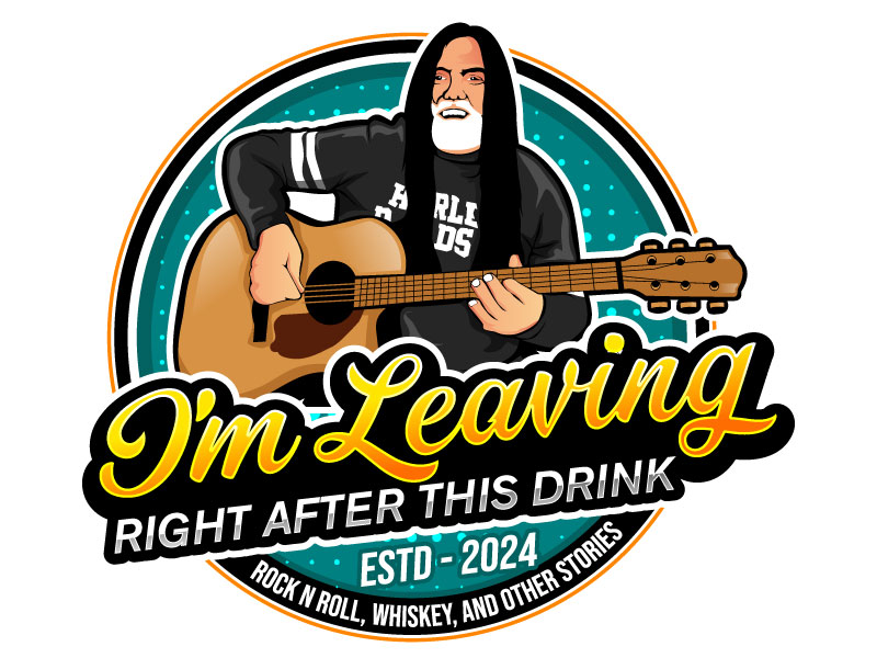 I'm Leaving Right After This Drink.. Rock N Roll, Whiskey, and Other Stories logo design by Gilate