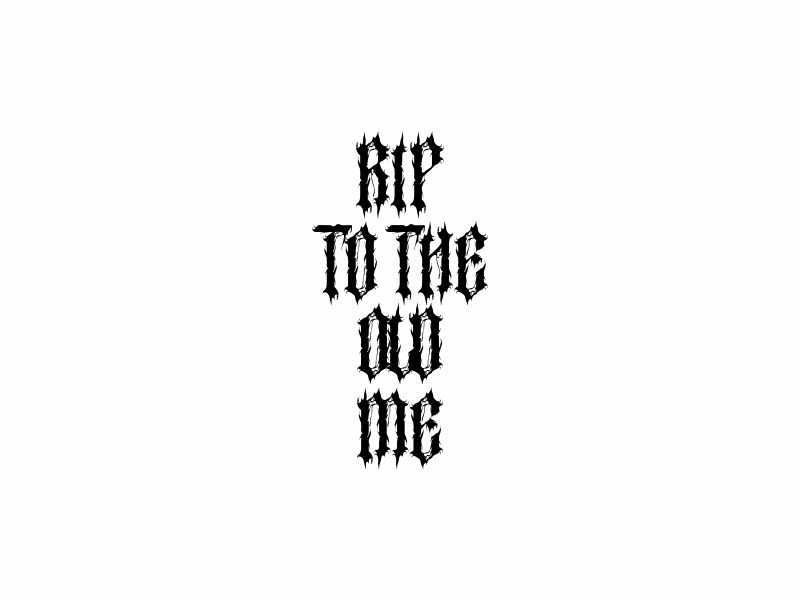 RIP TO THE OLD ME logo design by hopee